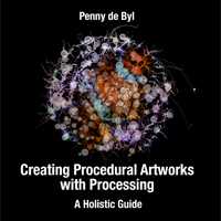 Book cover for the book Creating Procedural Artworks with Processing A Holistic Guide