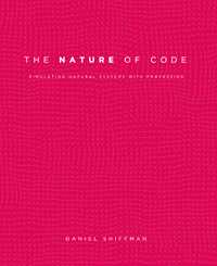 Book cover for the book The Nature of Code: Simulating Natural Systems with Processing
