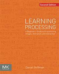 Book cover for the book Learning Processing, Second Edition: A Beginner's Guide to Programming Images, Animation, and Interaction